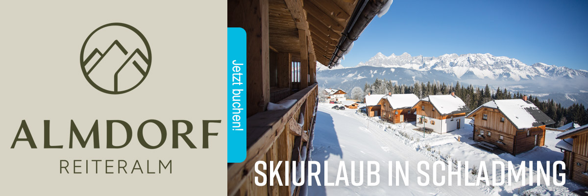 Luxus-Skiurlaub im Almdorf Reiteralm in Schladming